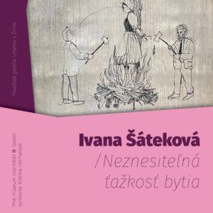 Ivana Šáteková - Neznesiteľná ťažkosť bytia
